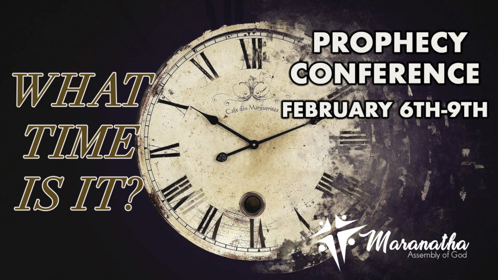 What Time Is It? Prophesy Conference