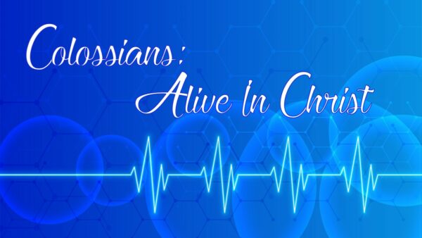 Colossians: Alive in Christ - Wk 2 Image